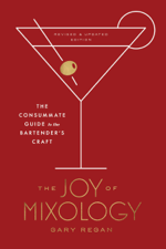 The Joy of Mixology, Revised and Updated Edition - Gary Regan Cover Art