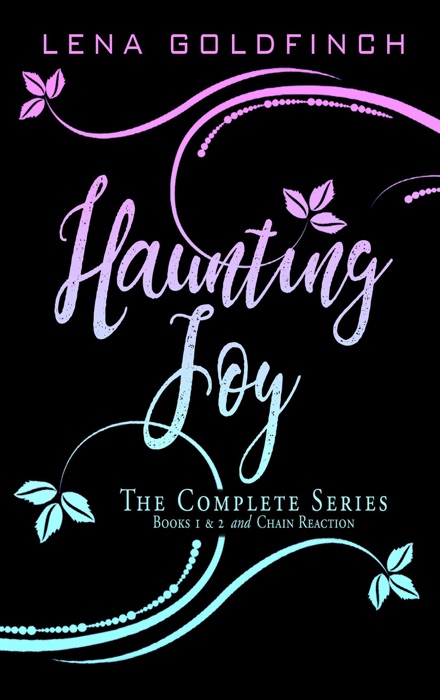 Haunting Joy: The Complete Series (Books 1 & 2 and Chain Reaction)