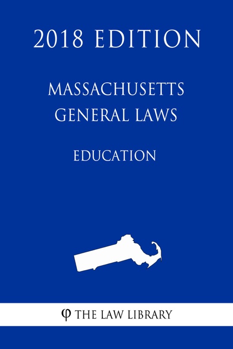 Massachusetts General Laws - Education (2018 Edition)