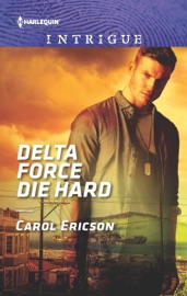Delta Force Die Hard - Carol Ericson by  Carol Ericson PDF Download