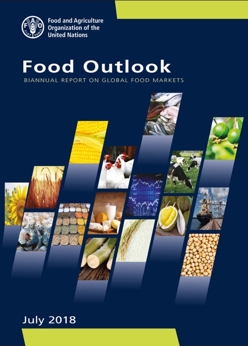 Food Outlook: Biannual Report on Global Food Markets July 2018