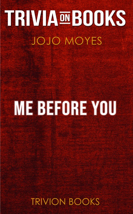 Me Before You: A Novel by Jojo Moyes (Trivia-On-Books)