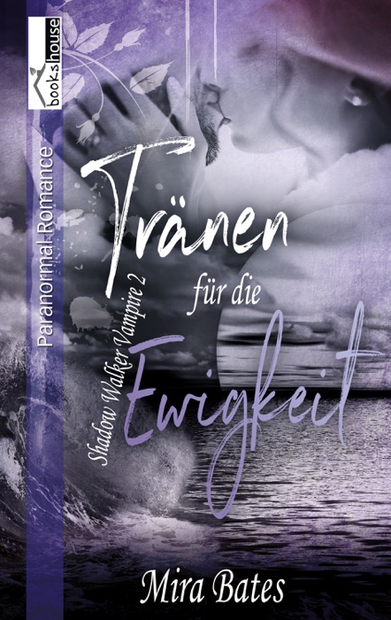 Tränen für die Ewigkeit - Shadow Walker Vampire 2