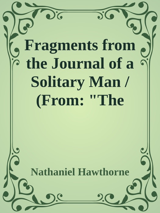 Fragments from the Journal of a Solitary Man / (From: 