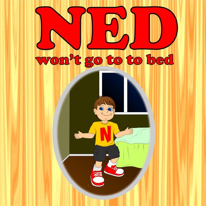 Ned Wont Go To Bed