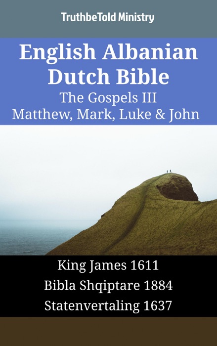 English Albanian Dutch Bible - The Gospels III - Matthew, Mark, Luke & John