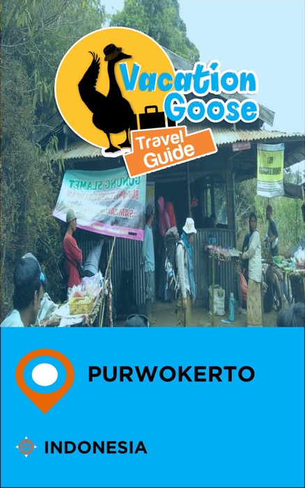 Vacation Goose Travel Guide Purwokerto Indonesia