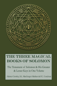 The Three Magical Books of Solomon - Aleister Crowley, S.L. MacGregor Mathers & F.C. Conybear