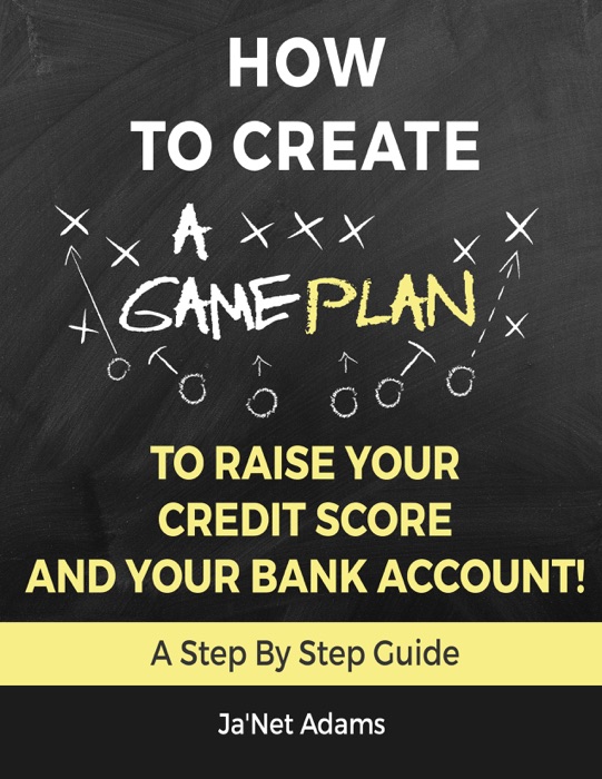 How To Create A Game Plan To Raise Your Credit Score And Your Bank Account