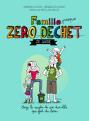 Famille zéro déchet, Ze guide - Jérémie Pichon & Bénédicte Moret