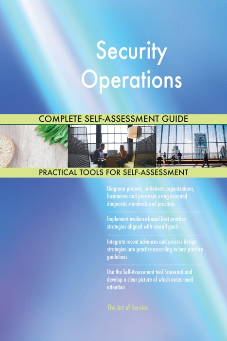 Security Operations Complete Self-Assessment Guide