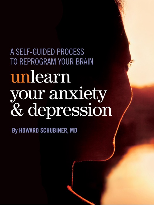 Unlearn Your Anxiety and Depression