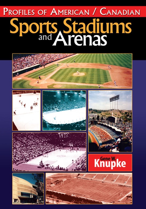 Profiles of American / Canadian Sports Stadiums and Arenas