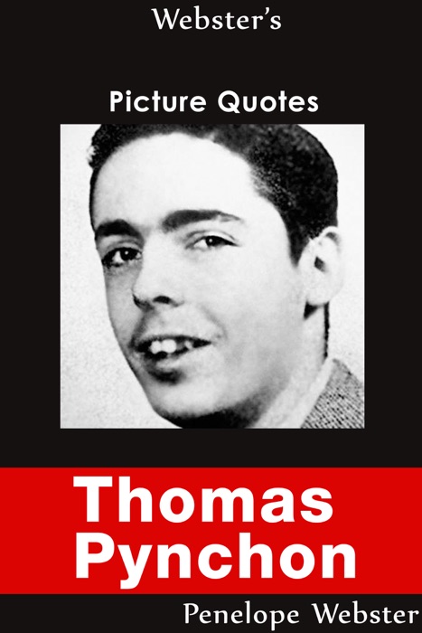 Webster's Thomas Pynchon Picture Quotes