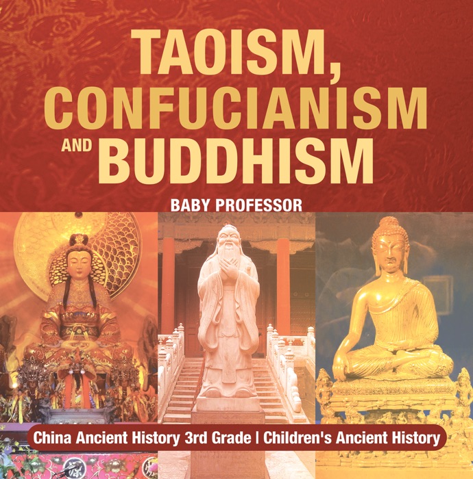 Taoism, Confucianism and Buddhism - China Ancient History 3rd Grade  Children's Ancient History