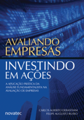 Avaliando Empresas, Investindo em Ações - Carlos Alberto Debastiani & Felipe Augusto Russo
