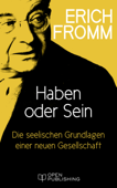 Haben oder Sein. Die seelischen Grundlagen einer neuen Gesellschaft - Erich Fromm & Rainer Funk