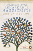 Meetings with Remarkable Manuscripts - Christopher de Hamel