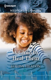 A Child to Heal Them - Louisa Heaton by  Louisa Heaton PDF Download