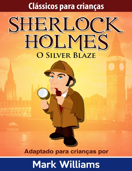 Clássicos para Crianças: Sherlock Holmes: Silver Blaze