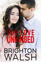 Brighton Walsh - Our Love Unhinged artwork