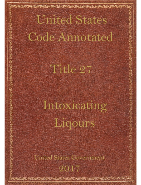 United States code annotated 27 Intoxicating Records.