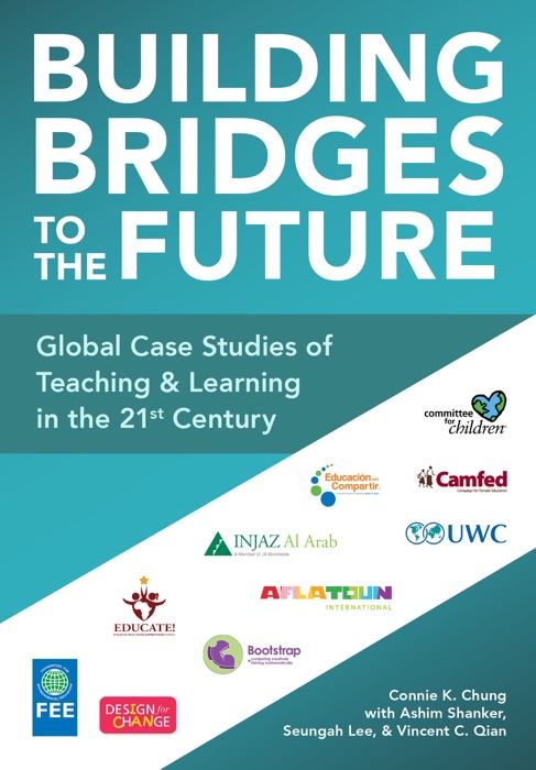 Building Bridges to the Future: Global Case Studies of Teaching and Learning in the 21st Century