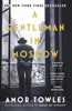 A Gentleman in Moscow - Amor Towles