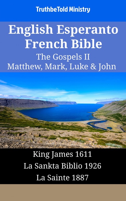 English Esperanto French Bible - The Gospels II - Matthew, Mark, Luke & John