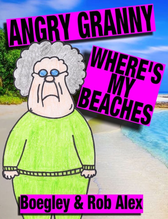 Angry Granny - Where's My Beaches