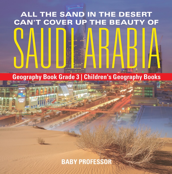 All the Sand in the Desert Can't Cover Up the Beauty of Saudi Arabia - Geography Book Grade 3  Children's Geography Books