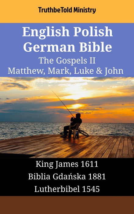 English Polish German Bible - The Gospels II - Matthew, Mark, Luke & John