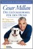 Die Glücksformel für den Hund - Cesar Millan