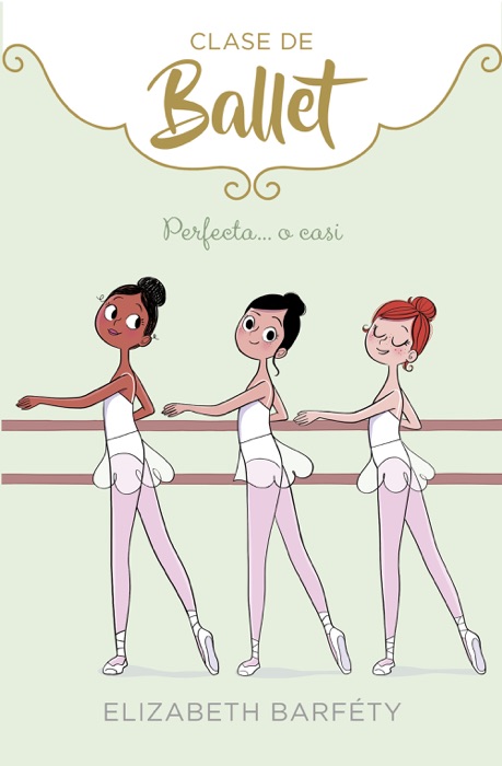 Perfecta... o casi (Clase de Ballet 2)