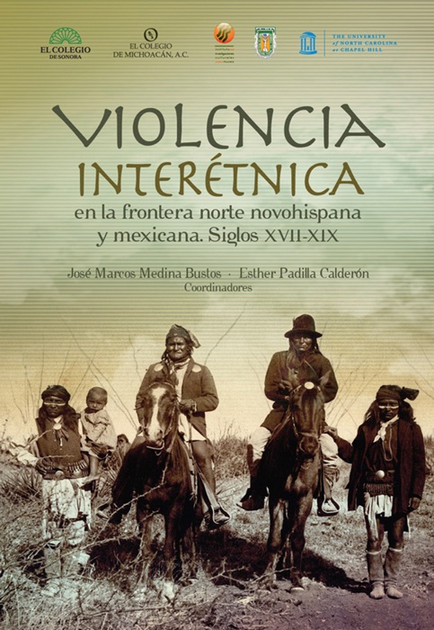 Violencia interétnica en la frontera norte novohispana y mexicana