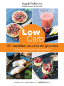 Low carb - 101 recettes pauvres en glucides - Magali Walkowicz
