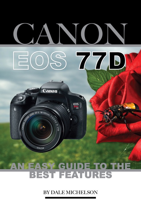 Canon Eos 77d: An Easy Guide to the Best Features