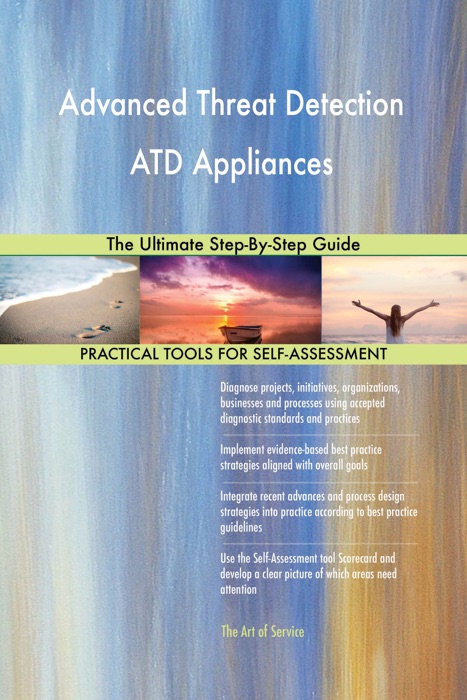 Advanced Threat Detection ATD Appliances The Ultimate Step-By-Step Guide