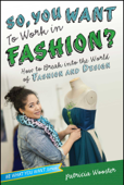 So, You Want to Work in Fashion? - Patricia Wooster