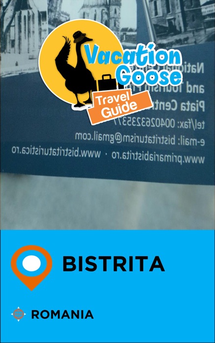 Vacation Goose Travel Guide Bistrita Romania