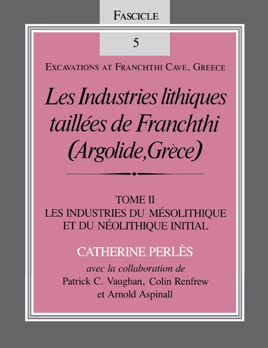 Les Industries lithiques taillées de Franchthi (Argolide, Grèce), Volume 2