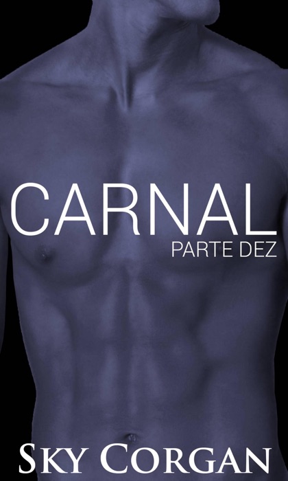 Carnal: Parte Dez