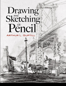 Drawing and Sketching in Pencil - Arthur L. Guptill