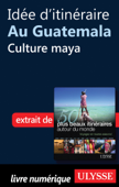 Idée d'itinéraire au Guatemala : Culture maya - Collectif