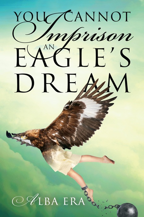 You Cannot Imprison an Eagle's Dream