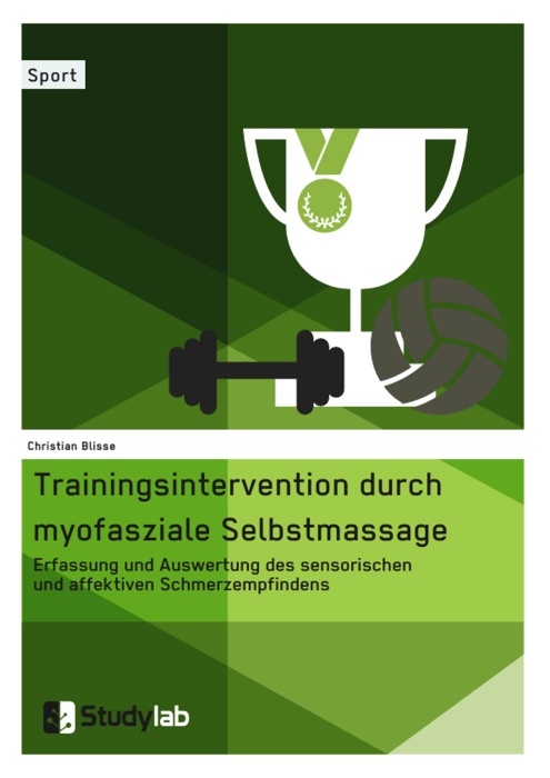 Trainingsintervention durch myofasziale Selbstmassage. Erfassung und Auswertung des sensorischen und affektiven Schmerzempfindens