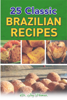 25 Classic Brazilian Recipes - Dr. Jay Polmar