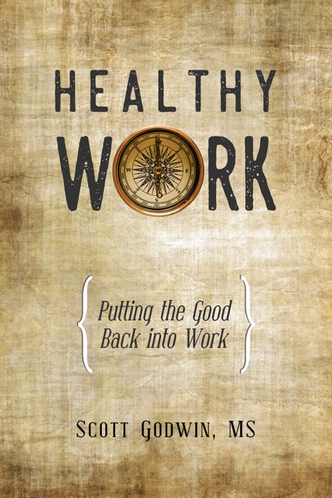 Healthy Work: Putting the Good Back into Work