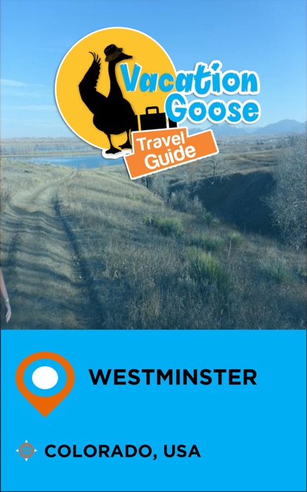 Vacation Goose Travel Guide Westminster Colorado, USA