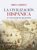 Civilización hispánica - Borja Cardelús